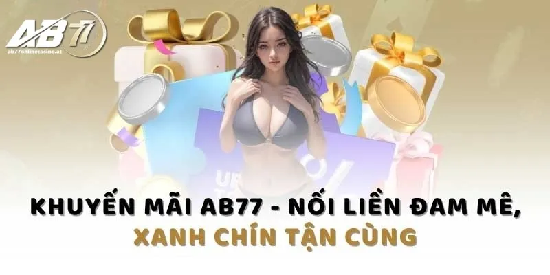 AB77 mang đến nhiều ưu đãi giá trị khủng